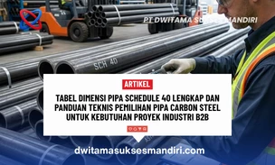 Tabel Dimensi Pipa Schedule 40 Lengkap dan Panduan Teknis Pemilihan Pipa Carbon Steel untuk Kebutuhan Proyek Industri B2B