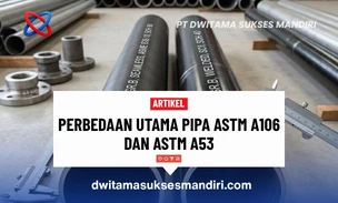 Perbedaan Utama Pipa ASTM A106 dan ASTM A53
