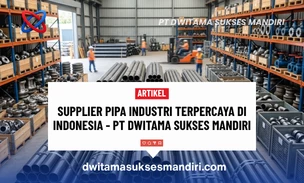 Supplier Pipa Industri Terpercaya di Indonesia - PT Dwitama Sukses Mandiri